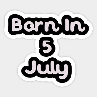 Born In 5 July Sticker